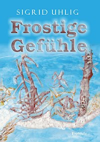 Frostige Gefühle - Sigrid Uhlig - ebook