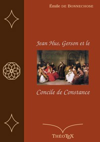 Jean Hus, Gerson et le Concile de Constance - Emile de Bonnechose - ebook