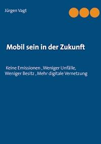 Mobil sein in der Zukunft - Jürgen Vagt - ebook