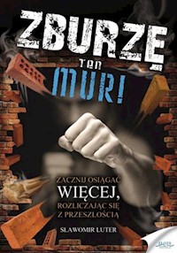 Zburzę ten mur! - Sławomir Luter - książka
