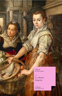 La ilustre fregona - Miguel de Cervantes Saavedra - ebook
