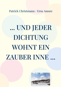 ... und jeder Dichtung wohnt ein Zauber inne ... - Patrick Christmann - ebook
