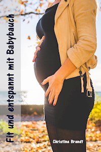 Fit und entspannt mit Babybauch - Christine Brandt - ebook