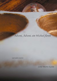 Advent, Advent, ein Wichtel flennt - Lotar Martin Kamm - ebook
