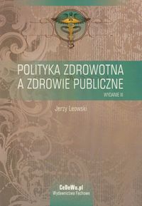 Polityka zdrowotna a zdrowie publiczne - Leowski Jerzy - książka