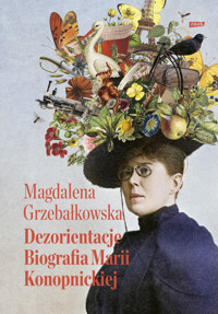 Dezorientacje. Biografia Konopnickiej - Magdalena Grzebałkowska - ebook + audiobook + książka