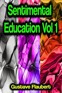 Sentimental Education Vol 1 - Gustave Flaubert - ebook