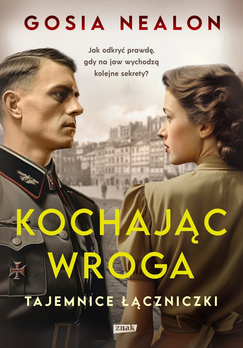 Kochając wroga. Tajemnice łączniczki - Gosia Nealon - ebook + książka