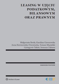 Leasing w ujęciu podatkowym bilansowym oraz prawnym - Breda Małgorzata, Gierszewska Karolina, Kiersnowska-Drzewiecka Anna, Musialski Tomasz, Takáts Gyöngy - książka