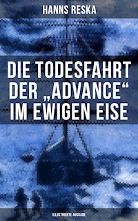 Die Todesfahrt der "Advance" im ewigen Eise (Illustrierte Ausgabe) - Hanns Reska - ebook