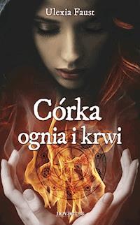 Córka ognia i krwi - Ulexia Faust - ebook + audiobook + książka