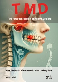 TMD - The Forgotten Problem of Modern Medicine - Markus Schall - ebook