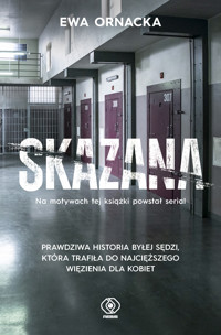 Skazana. Więzienie. Sędzia nie ma prawa tu trafić - Ewa Ornacka - ebook + audiobook + książka