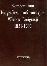 Kompendium biograficzno-informacyjne Wielkiej Emigracji 1831-1900 - Sudolski Zbigniew - książka