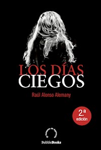 Los días ciegos - Raúl Alonso Alemany - ebook