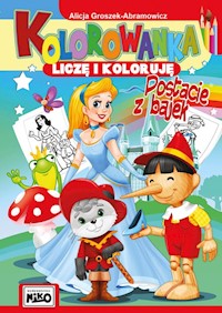 Kolorowanka Liczę i koloruję Postacie z bajek - Groszek-Abramowicz Alicja - książka