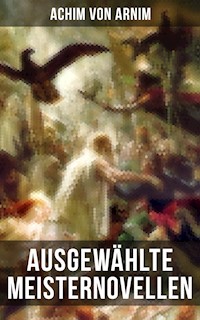 Ausgewählte Meisternovellen von Achim von Arnim - Achim von Arnim - ebook