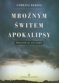 Mroźnym świtem apokalipsy - Rekiel Andrzej - książka