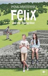 Felix und die Raubgräber - Paul Hummel - ebook
