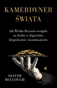 Kamerdyner świata - Oliver Bullough - książka