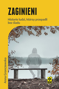 Zaginieni. Historie ludzi, którzy przepadli bez śladu - Gronczewska Anna - ebook
