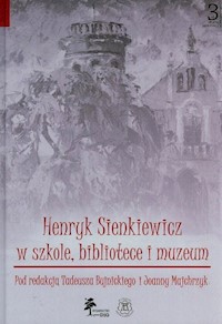 Henryk Sienkiewicz w szkole bibliotece i muzeum -  - książka
