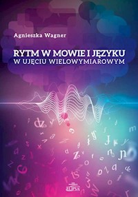 Rytm w mowie i języku w ujęciu wielowymiarowym - Wagner Agnieszka - książka