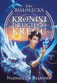 Kroniki Drugiego Kręgu Księga 1 Naznaczeni błękitem - Białołęcka Ewa - książka