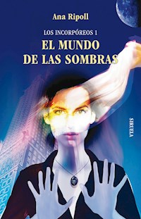 Los Incorpóreos 1. EL MUNDO DE LAS SOMBRAS - Ana Ripoll - ebook