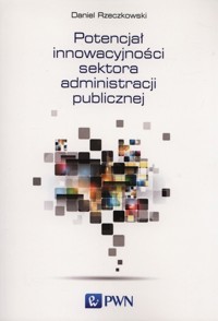 Potencjał innowacyjności sektora administracji publicznej - Daniel Rzeczkowski - książka