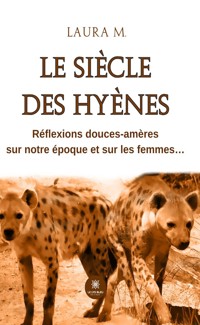 Le siècle des hyènes - Laura M - ebook