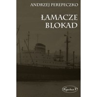 Łamacze blokad - Andrzej Perepeczko - książka