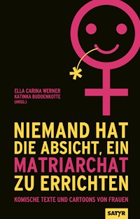 Niemand hat die Absicht, ein Matriarchat zu errichten - Patti Basler - ebook