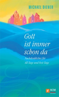 Gott ist immer schon da - Michael Diener - ebook
