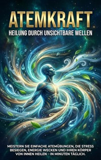 Atemkraft: Heilung Durch Unsichtbare Wellen - Jonas Schneider - ebook