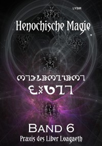 Henochische Magie - Band 6 - Frater Lysir - ebook