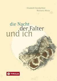 die Nacht, der Falter und ich - Elisabeth Steinkellner - ebook
