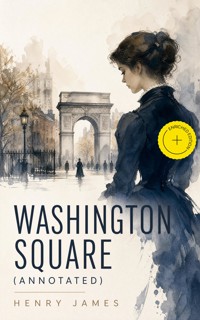 Washington Square (Annotated) - Henry James - ebook