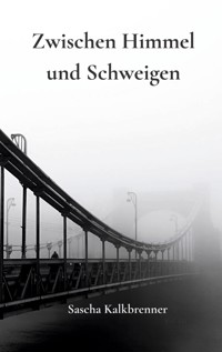 Zwischen Himmel und Schweigen - Sascha Kalkbrenner - ebook