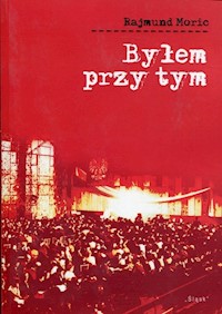 Byłem przy tym - Moric Rajmund - książka