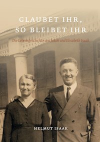 Glaubet Ihr, so bleibet Ihr - Helmut Isaak - ebook