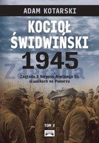 Kocioł świdwiński 1945 Tom 2 - Kotarski Adam - książka