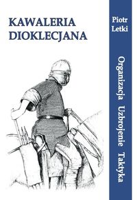 Kawaleria Dioklecjona - Letki Piotr - książka