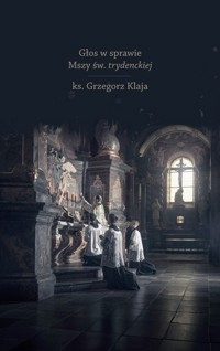 Głos w sprawie Mszy św. trydenckiej - ks. Grzegorz Klaja - ebook