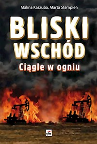 Bliski Wschód Ciągle w ogniu - Kaszuba Malina, Stempień Marta - książka