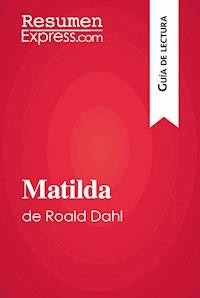 Matilda de Roald Dahl (Guía de lectura) - ResumenExpress - ebook