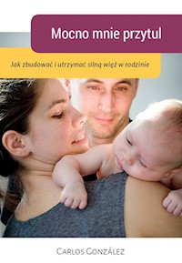 Mocno mnie przytul - Gonzalez Carlos - książka