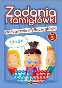 Zadania i łamigłówki dla logicznie myślącej główki Część 3 - Dejko Jadwiga - książka