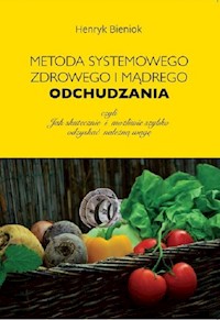 Metoda systemowego, zdrowego i mądrego odchudzania - Henryk Bieniok - książka
