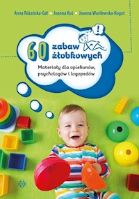 60 zabaw żłobkowych - Różańska-Gał Anna, Kuś Joanna, Wasilewska-Kogut Joanna - książka